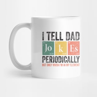 I Tell Dad Jokes Periodically Mug